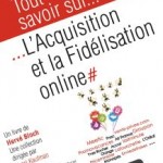 livre-acquisition-fidelisation-on-line Livre Tout savoir sur l'Acquisition et la Fidélisation online